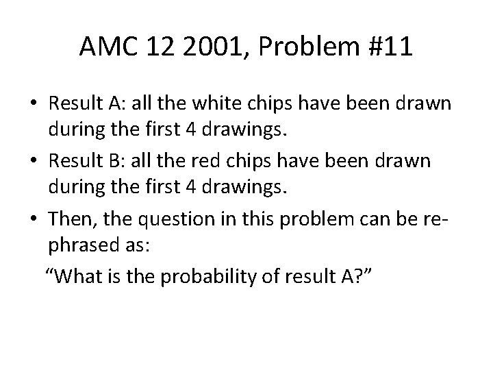 AMC 12 2001, Problem #11 • Result A: all the white chips have been