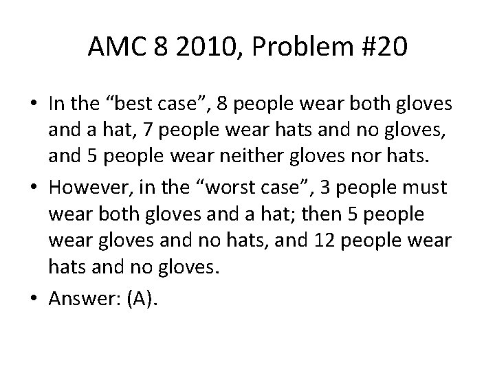 AMC 8 2010, Problem #20 • In the “best case”, 8 people wear both