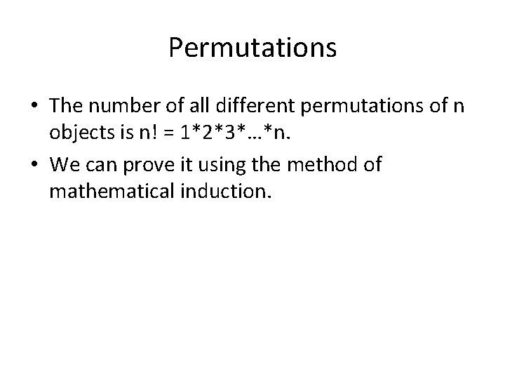 Permutations • The number of all different permutations of n objects is n! =