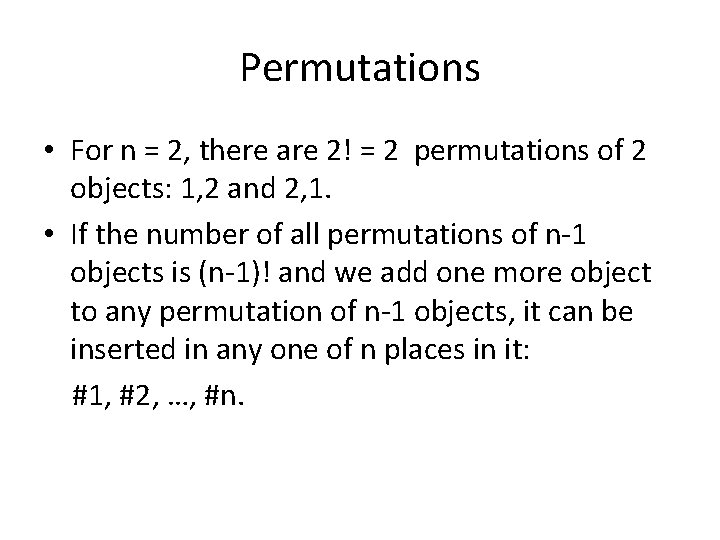 Permutations • For n = 2, there are 2! = 2 permutations of 2