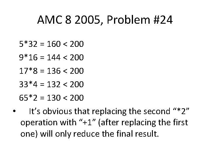 AMC 8 2005, Problem #24 5*32 = 160 < 200 9*16 = 144 <