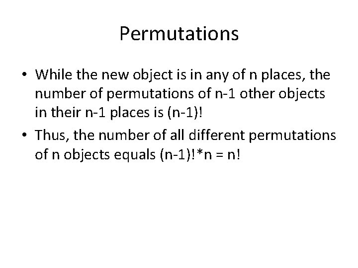 Permutations • While the new object is in any of n places, the number