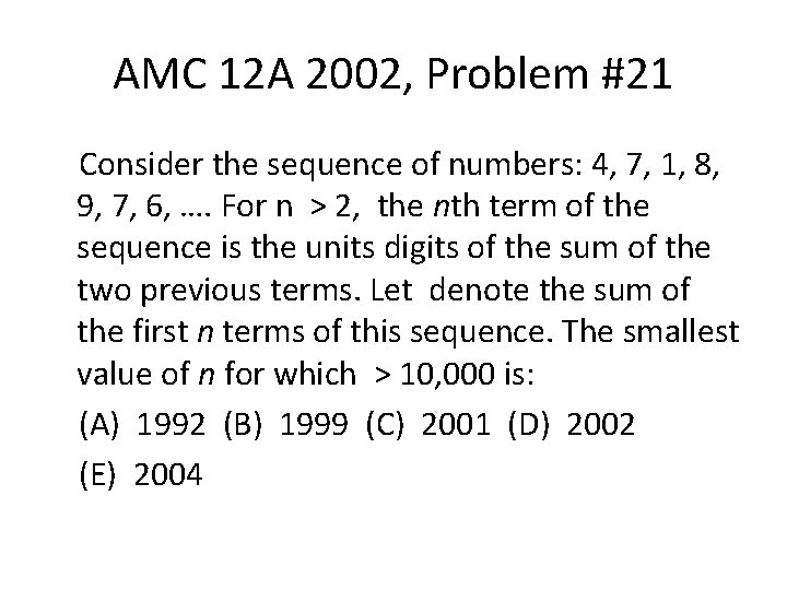 AMC 12 A 2002, Problem #21 Consider the sequence of numbers: 4, 7, 1,