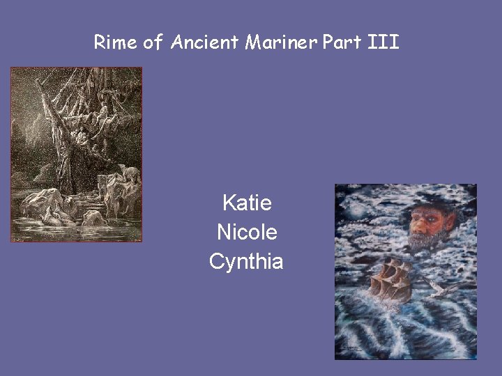 Rime of Ancient Mariner Part III Katie Nicole Cynthia 
