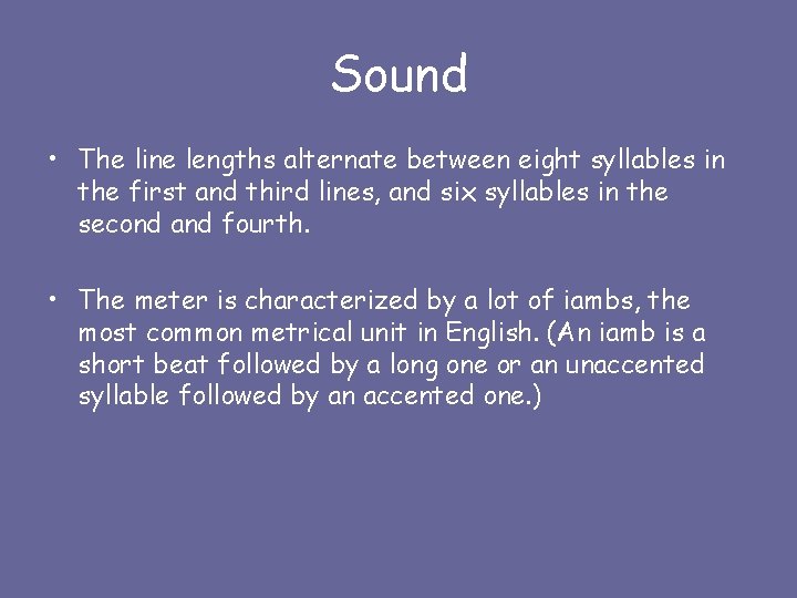 Sound • The line lengths alternate between eight syllables in the first and third