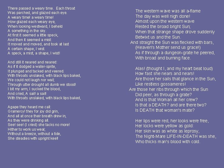 There passed a weary time. Each throat Was parched, and glazed each eye. A