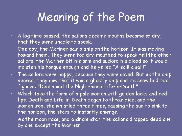 Meaning of the Poem • A log time passed; the sailors became mouths became