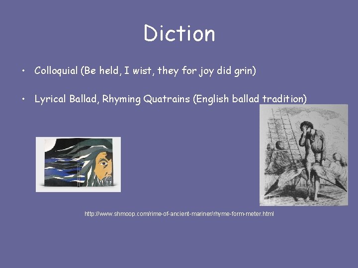 Diction • Colloquial (Be held, I wist, they for joy did grin) • Lyrical