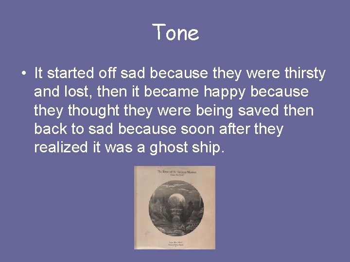 Tone • It started off sad because they were thirsty and lost, then it