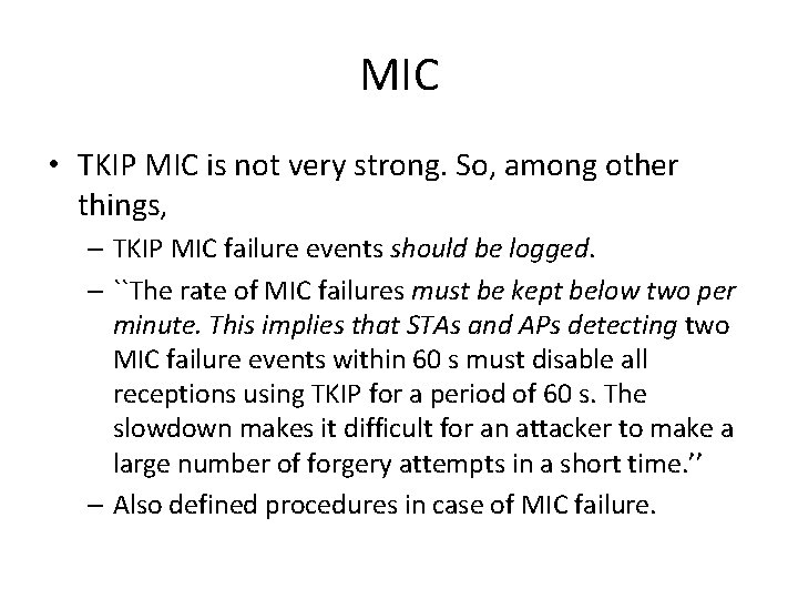 MIC • TKIP MIC is not very strong. So, among other things, – TKIP