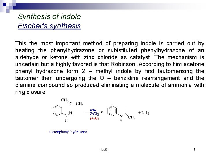 Synthesis of indole Fischer's synthesis This the most important method of preparing indole is