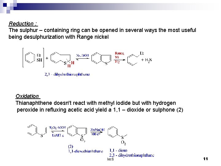 Reduction : The sulphur – containing ring can be opened in several ways the