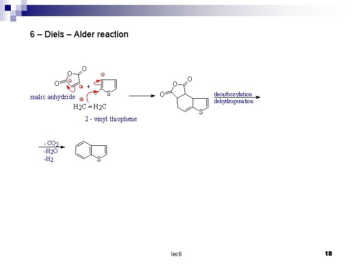 6 – Diels – Alder reaction O O + S malic anhydride H 2