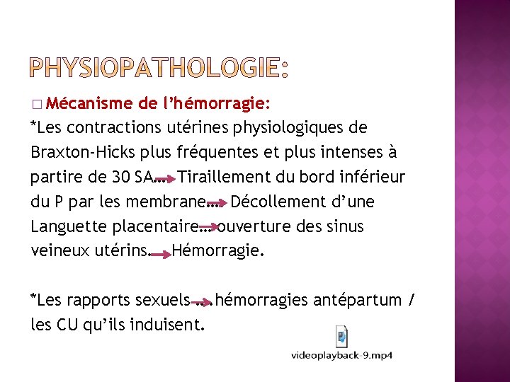 � Mécanisme de l’hémorragie: *Les contractions utérines physiologiques de Braxton-Hicks plus fréquentes et plus