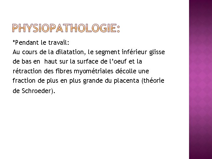 *Pendant le travail: Au cours de la dilatation, le segment inférieur glisse de bas