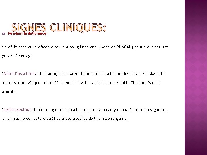 � Pendant la délivrance: *la délivrance qui s’effectue souvent par glissement (mode de DUNCAN)