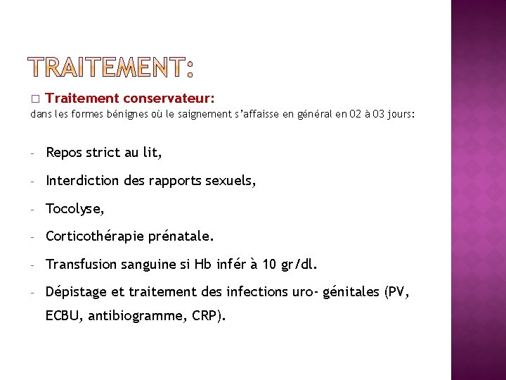 � Traitement conservateur: dans les formes bénignes où le saignement s’affaisse en général en