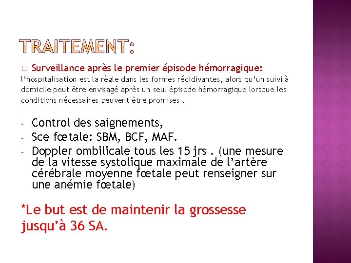 � Surveillance après le premier épisode hémorragique: l’hospitalisation est la règle dans les formes