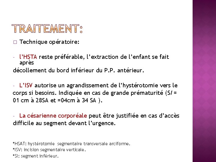 � Technique opératoire: l’HSTA reste préférable, l’extraction de l’enfant se fait après décollement du