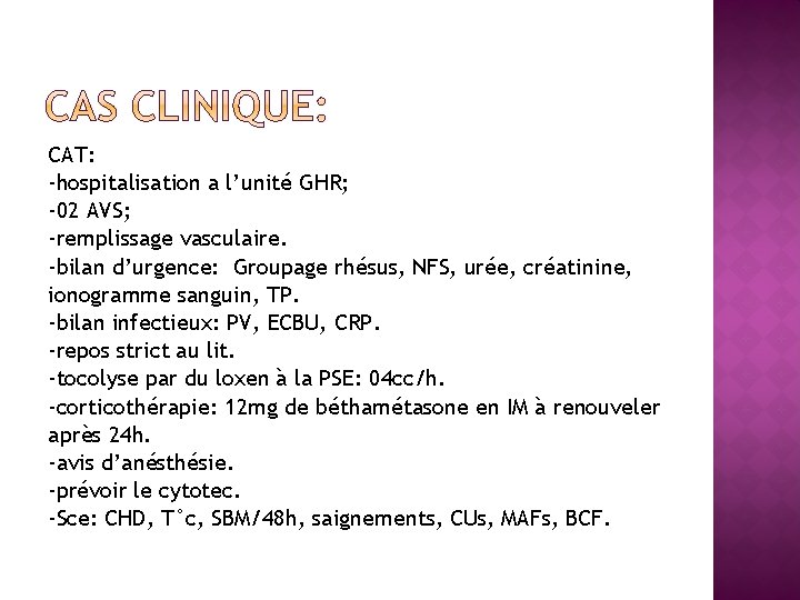 CAT: -hospitalisation a l’unité GHR; -02 AVS; -remplissage vasculaire. -bilan d’urgence: Groupage rhésus, NFS,