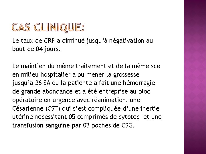 Le taux de CRP a diminué jusqu’à négativation au bout de 04 jours. Le