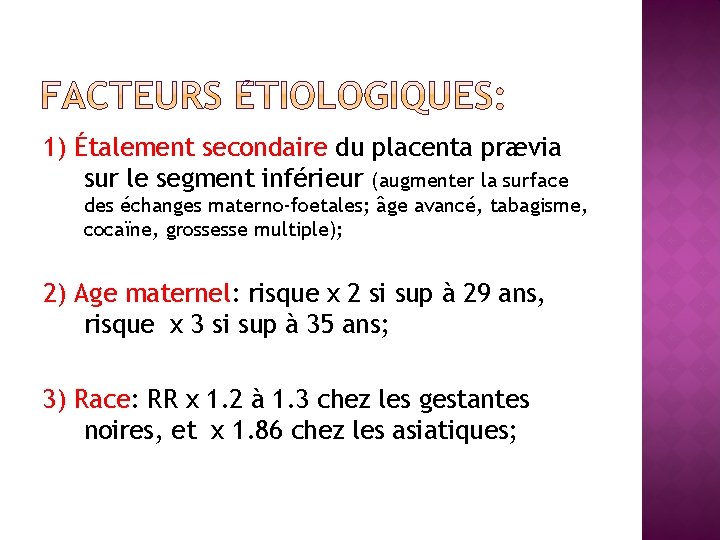 1) Étalement secondaire du placenta prævia sur le segment inférieur (augmenter la surface des