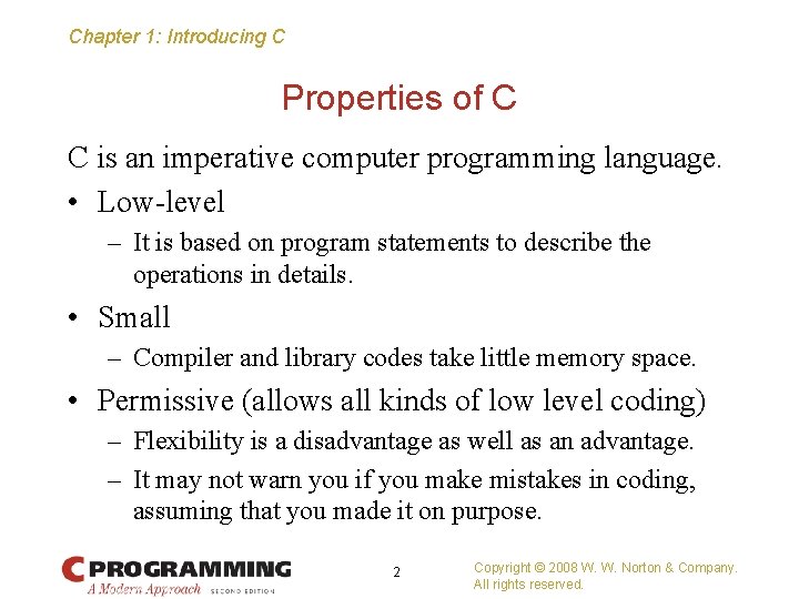 Chapter 1: Introducing C Properties of C C is an imperative computer programming language.