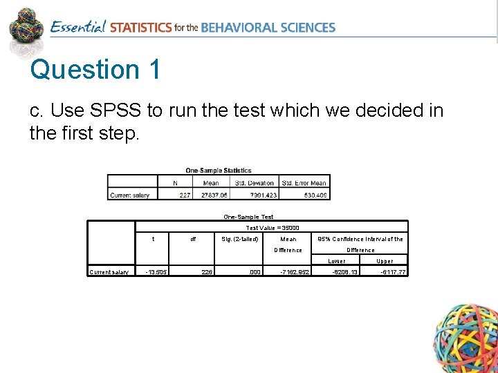 Question 1 c. Use SPSS to run the test which we decided in the