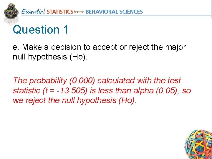 Question 1 e. Make a decision to accept or reject the major null hypothesis