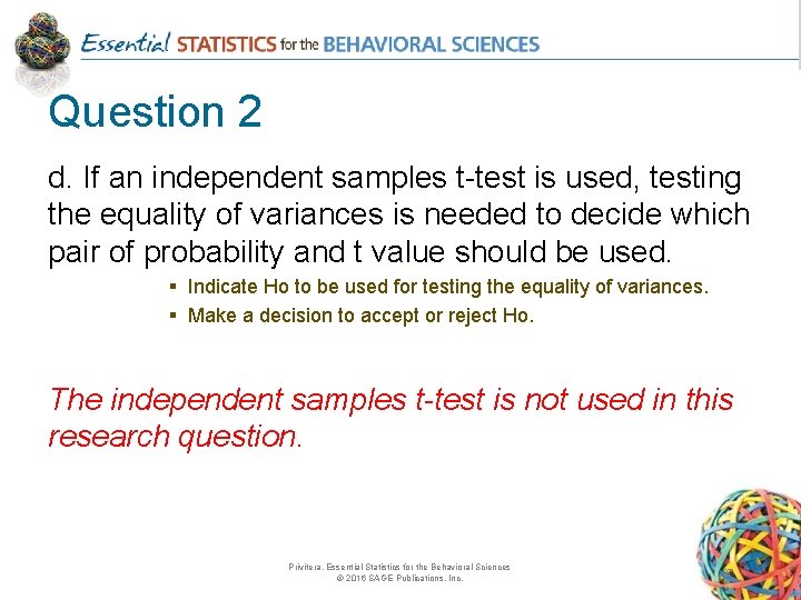 Question 2 d. If an independent samples t-test is used, testing the equality of