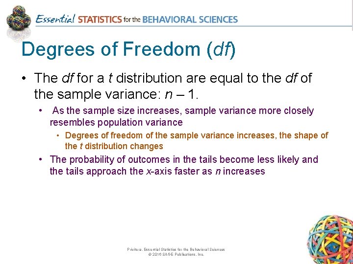 Degrees of Freedom (df) • The df for a t distribution are equal to