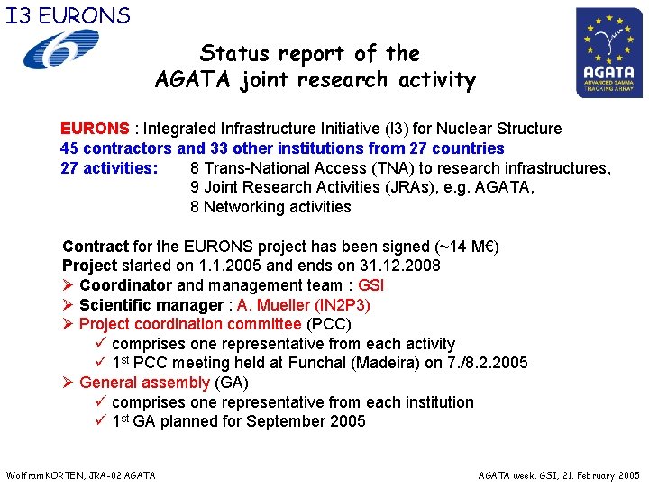 I 3 EURONS Status report of the AGATA joint research activity EURONS : Integrated I 3 EURONS Status report of the AGATA joint research activity EURONS : Integrated
