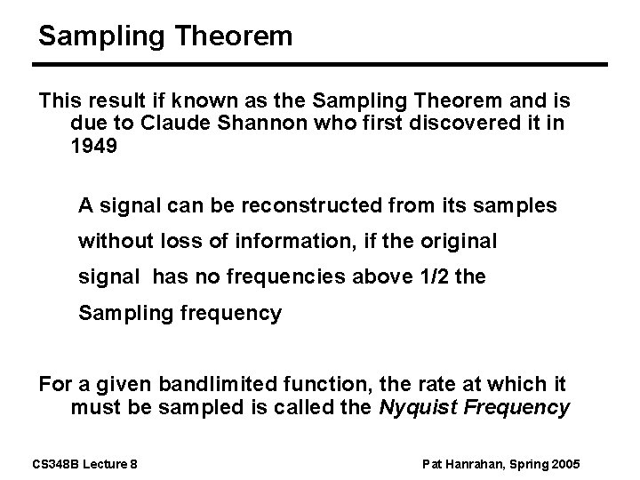 Sampling Theorem This result if known as the Sampling Theorem and is due to