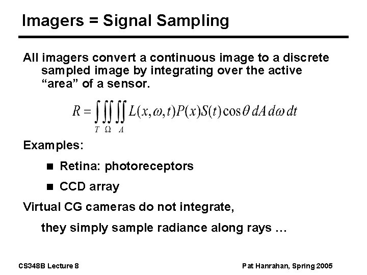 Imagers = Signal Sampling All imagers convert a continuous image to a discrete sampled