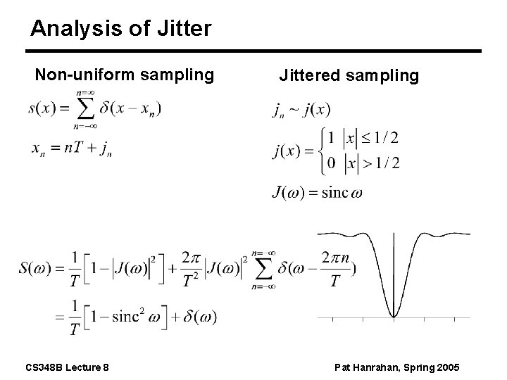 Analysis of Jitter Non-uniform sampling CS 348 B Lecture 8 Jittered sampling Pat Hanrahan,