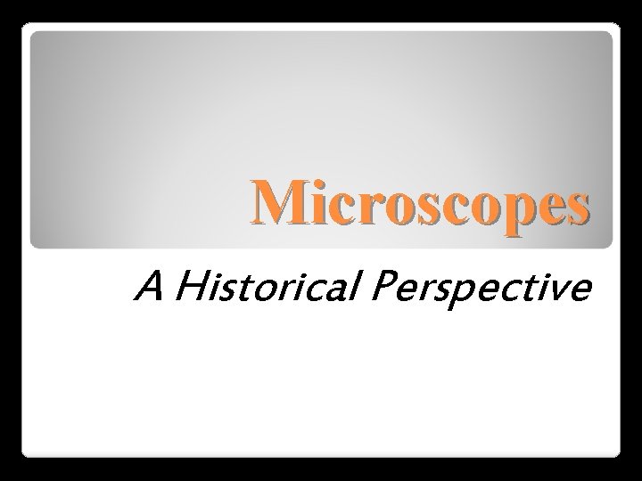 Microscopes A Historical Perspective 