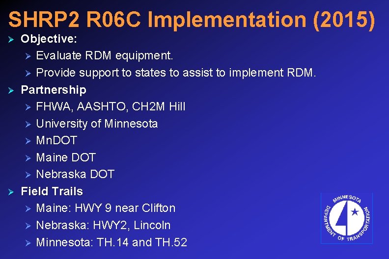 SHRP 2 R 06 C Implementation (2015) Ø Ø Ø Objective: Ø Evaluate RDM