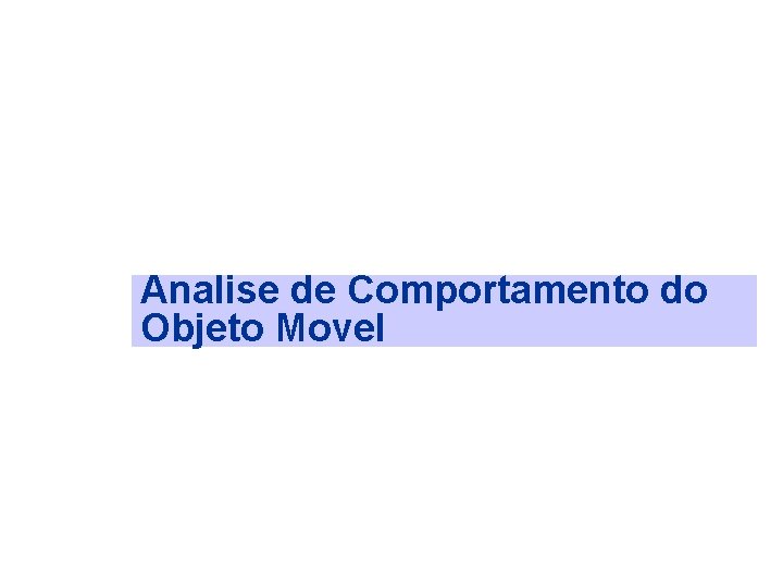 Analise de Comportamento do Objeto Movel 