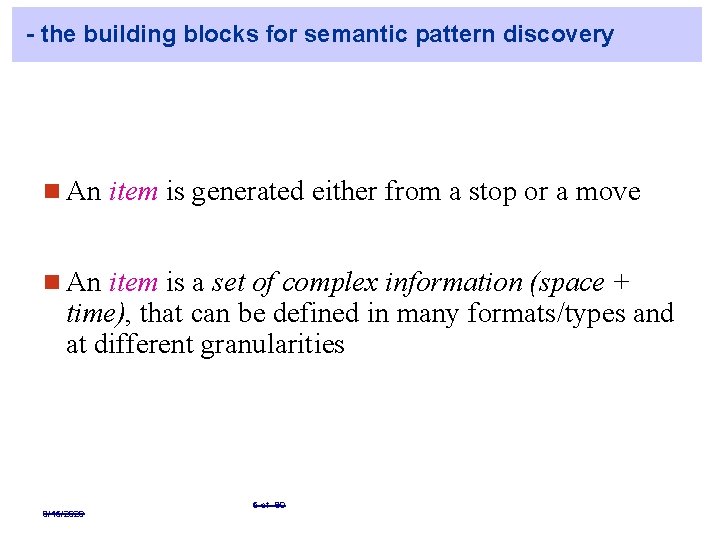 - the building blocks for semantic pattern discovery n An item is generated either