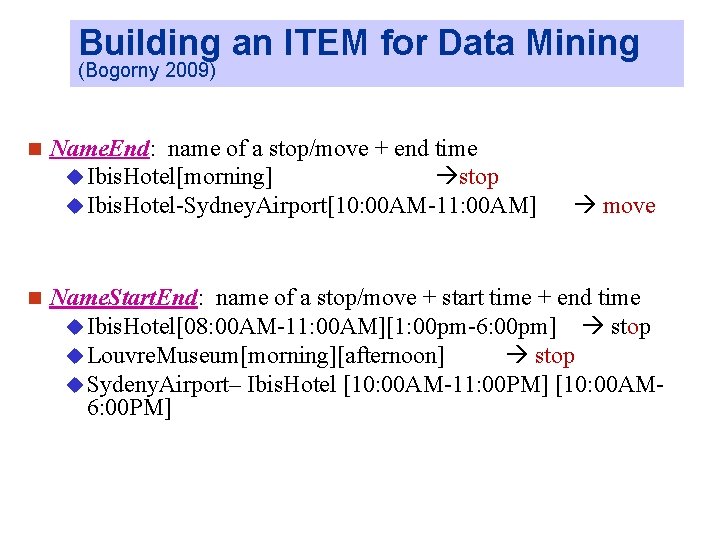 Building an ITEM for Data Mining (Bogorny 2009) n n Name. End: name of