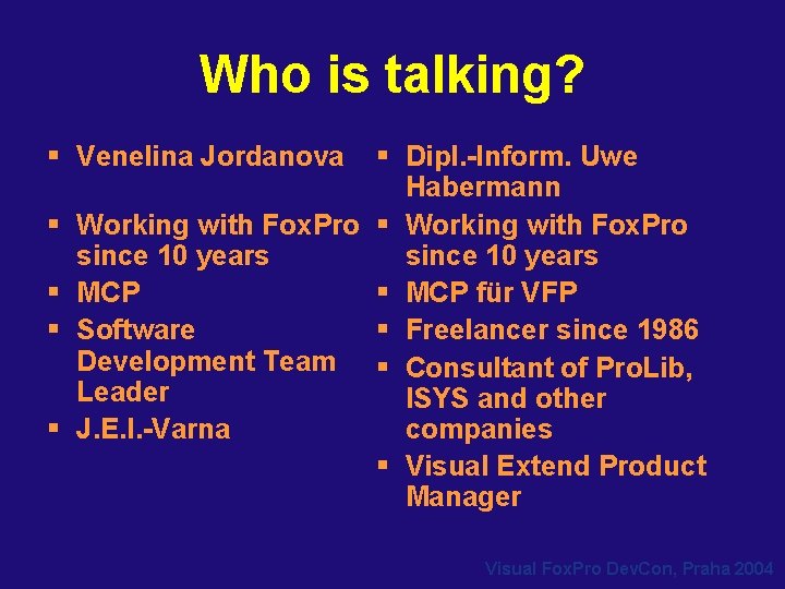 Who is talking? § Venelina Jordanova § Dipl. -Inform. Uwe Habermann § Working with Who is talking? § Venelina Jordanova § Dipl. -Inform. Uwe Habermann § Working with