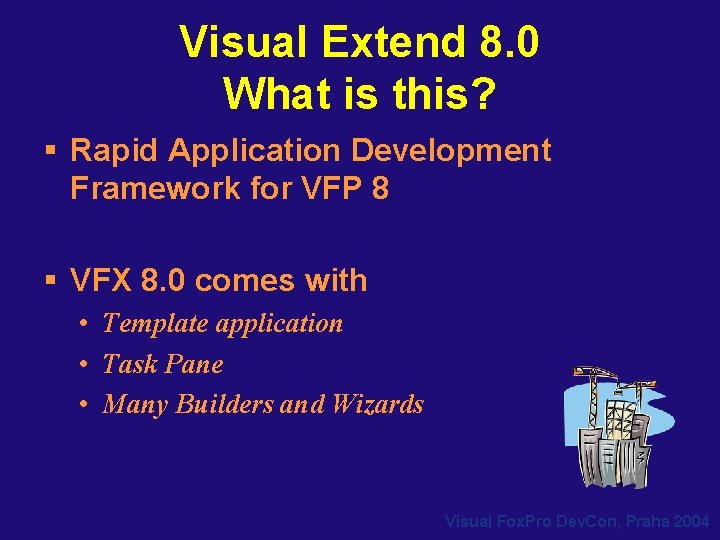 Visual Extend 8. 0 What is this? § Rapid Application Development Framework for VFP Visual Extend 8. 0 What is this? § Rapid Application Development Framework for VFP