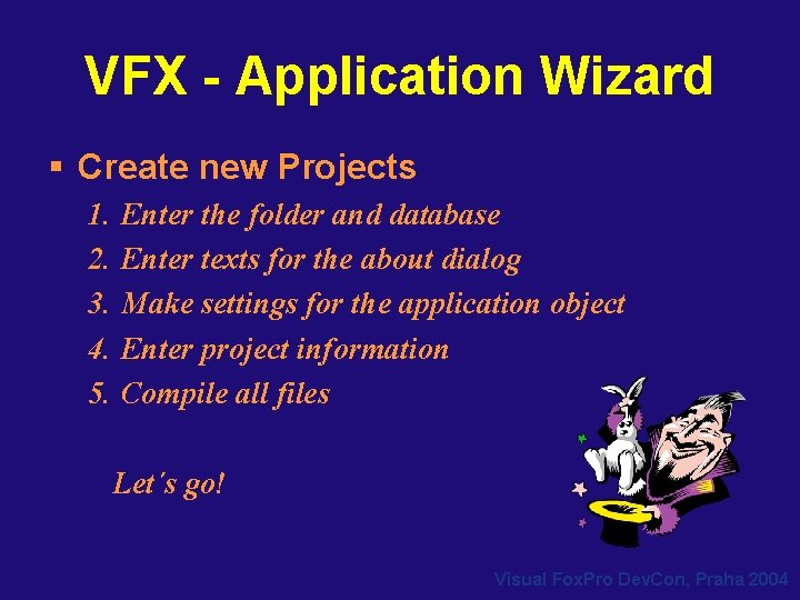 VFX - Application Wizard § Create new Projects 1. Enter the folder and database VFX - Application Wizard § Create new Projects 1. Enter the folder and database
