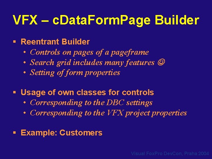 VFX – c. Data. Form. Page Builder § Reentrant Builder • Controls on pages VFX – c. Data. Form. Page Builder § Reentrant Builder • Controls on pages