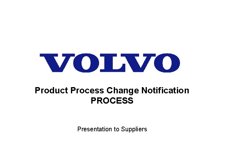 Product Process Change Notification PROCESS Presentation to Suppliers 