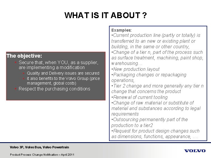 WHAT IS IT ABOUT ? Examples: • Current production line (partly or totally) is