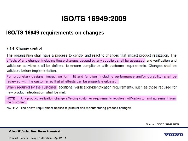 ISO/TS 16949: 2009 ISO/TS 16949 requirements on changes Source: ISO/TS 16949: 2009 Volvo 3