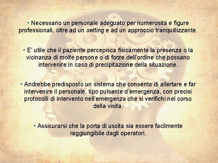  • Necessario un personale adeguato per numerosità e figure professionali, oltre ad un