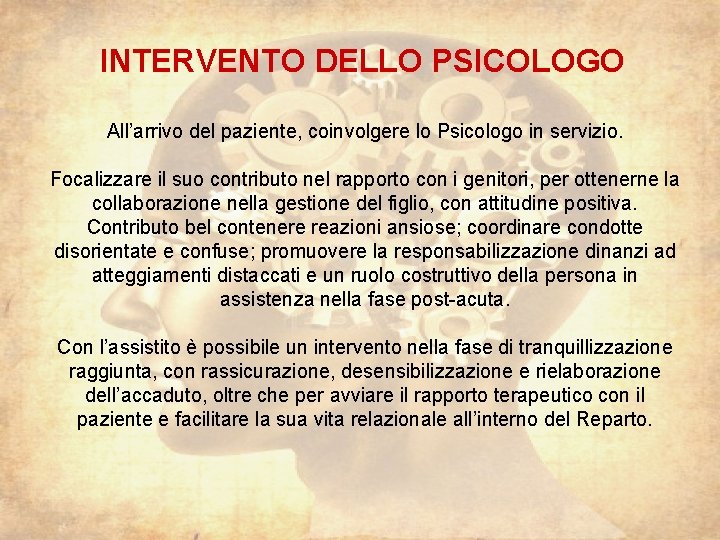 INTERVENTO DELLO PSICOLOGO All’arrivo del paziente, coinvolgere lo Psicologo in servizio. Focalizzare il suo