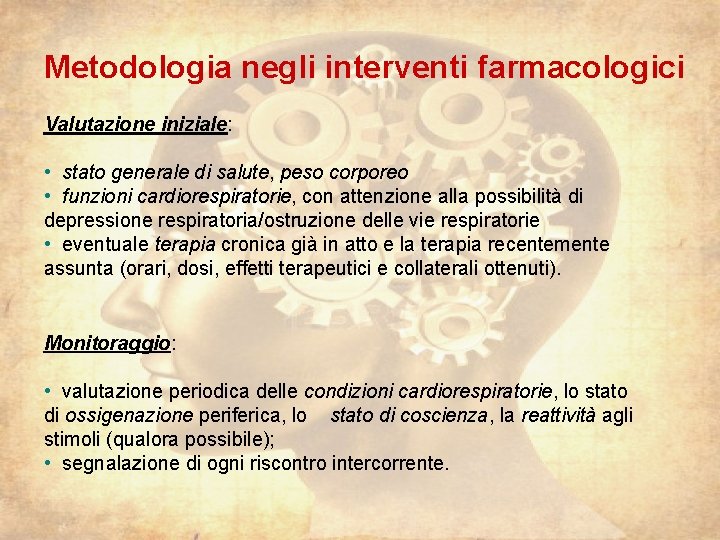 Metodologia negli interventi farmacologici Valutazione iniziale: • stato generale di salute, peso corporeo •